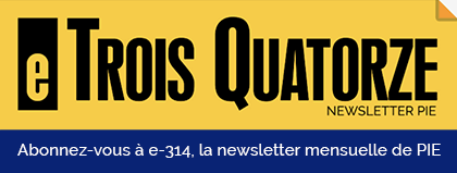Abonnez-vous à e-314, la newsletter mensuelle de PIE