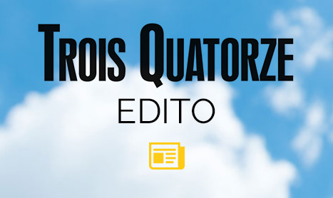 Edito Trois-Quatorze